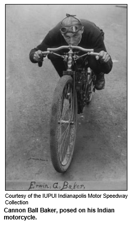 Cannon Ball Baker, posed on his Indian motorcycle.  Courtesy of the IUPUI Indianapolis Motor Speedway Collection.