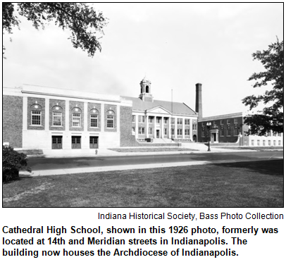 Cathedral High School, shown in this 1926 photo, formerly was located at 14th and Meridian streets in Indianapolis. The building now houses the Archdiocese of Indianapolis. Image courtesy Indiana Historical Society, Bass Photo Collection.