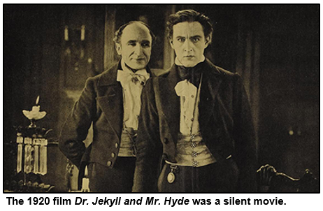 The 1920 film Dr. Jekyll and Mr. Hyde was a silent movie.