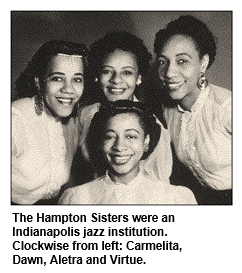 The Hampton Sisters were an Indianapolis jazz institution.  Clockwise from left: Carmelita, Dawn, Aletra and Virtue.
