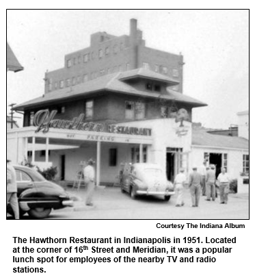 The Hawthorn Restaurant in Indianapolis in 1951. Located at the corner of 16th Street and Meridian, it was a popular lunch spot for employees of the nearby TV and radio stations.  
Courtesy The Indiana Album.