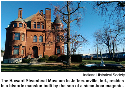 The Howard Steamboat Museum in Jeffersonville, Ind., resides in a historic mansion built by the son of a steamboat magnate. Image courtesy Indiana Historical Society.