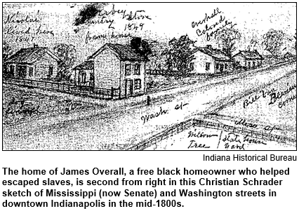 The home of Jamems Overall, a free black homeowner who helped escaped slaves, is second from right in this Christian Schrader sketch of Mississippi (now Senate) and Washington streets in downtown Indianapolis in the mid-1800s. Image courtesy Indiana Historical Bureau.