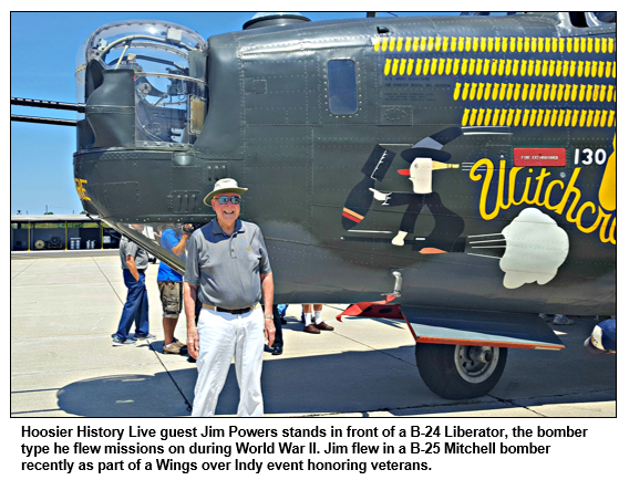 Hoosier History Live guest Jim Powers stands in front of a B-24 Liberator, the bomber type he flew missions on during World War II. Jim flew in a B-25 Mitchell bomber recently as part of a Wings over Indy event honoring veterans. 
