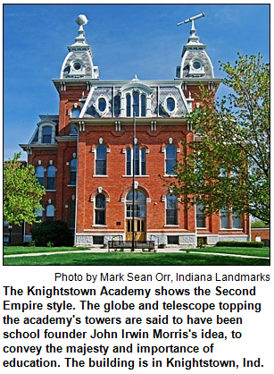 The Knightstown Academy shows the Second Empire style. The globe and telescope topping the academy's towers are said to have been school founder John Irwin Morris's idea, to convey the majesty and importance of education. The building is in Knightstown, Ind. Photo by Mark Sean Orr for Indiana Landmarks.