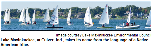 Lake Maxinkuckee, at Culver, Ind., takes its name from the language of a Native American tribe. Image courtesy Lake Maxinkuckee Environmental Council.
