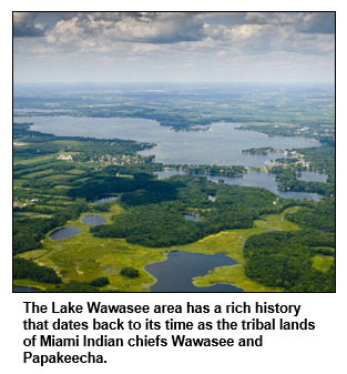 The Lake Wawasee area has a rich history that dates back to its time as the tribal lands of Miami Indian chiefs Wawasee and Papakeecha. 
