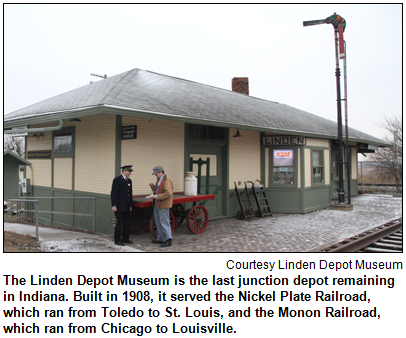 The Linden Depot Museum is the last junction depot remaining in Indiana. Built in 1908, it served the Nickel Plate Railroad, which ran from Toledo to St. Louis, and the Monon Railroad, which ran from Chicago to Louisville. Image courtesy Linden Depot Museum.