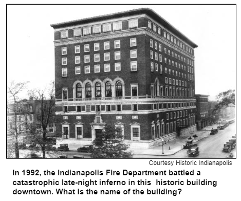 In 1992, the Indianapolis Fire Department battled a catastrophic late-night inferno in this  historic building downtown. What is the name of the building? Courtesy Historic Indianapolis.