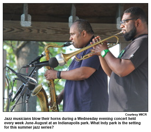 Jazz musicians blow their horns during a Wednesday evening concert held every week June-August at an Indianapolis park. What Indy park is the setting for this summer jazz series?
Courtesy WICR