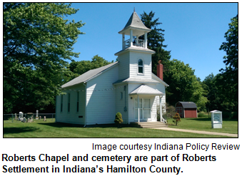 Roberts Chapel and cemetery are part of Roberts Settlement in Indiana’s Hamilton County. Image courtesy Indiana Policy Review.