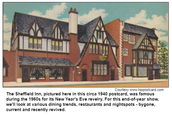 The Sheffield Inn, pictured here in this circa 1940 postcard, was famous during the 1960s for its New Year's Eve revelry. For this end-of-year show, we'll look at various dining trends, restaurants and nightspots - bygone, current and recently revived. Courtesy hippostcard.com.