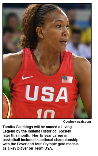 Tamika Catchings will be named a Living Legend by the Indiana Historical Society later this month.  Her 15-year career in basketball included a national championship with the Fever and four Olympic gold medals as a key player on Team USA.
Courtesy usab.com