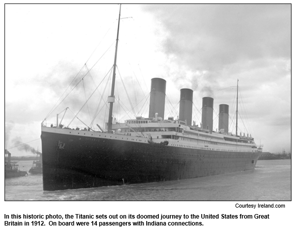 In this historic photo, the Titanic sets out on its doomed journey to the United States from Great Britain in 1912.  On board were 14 passengers with Indiana connections.
Courtesy ireland.com.