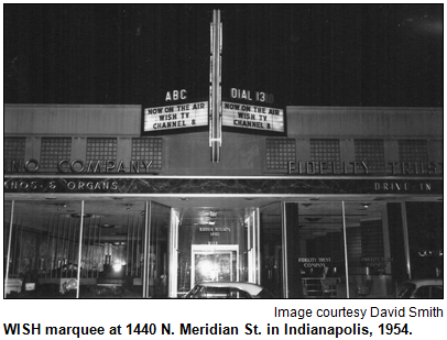 WISH marquee at 1440 N. Meridian St. in Indianapolis, 1954. Image courtesy David Smith.
