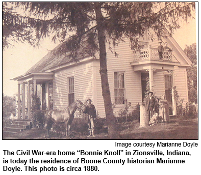 The Civil War-era home “Bonnie Knoll” in Zionsville, Indiana, is today the residence of Boone County historian Marianne Doyle. This photo is circa 1880. Image courtesy Marianne Doyle.