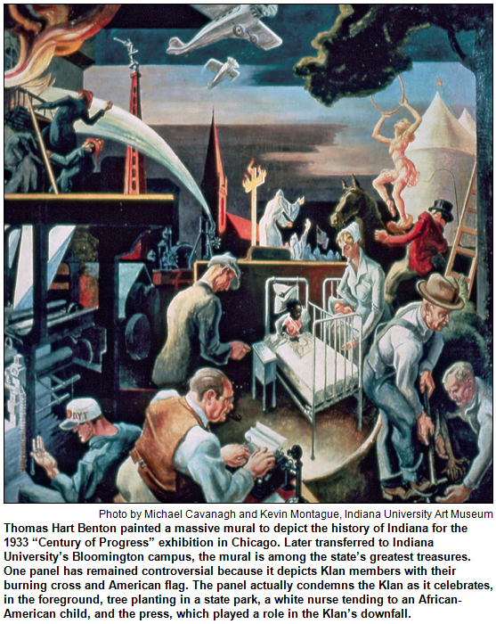 Thomas Hart Benton painted a massive mural to depict the history of Indiana for the 1933 “Century of Progress” exhibition in Chicago. Later transferred to Indiana University’s Bloomington campus, the mural is among the state’s greatest treasures. One panel has remained controversial because it depicts Klan members with their burning cross and American flag. The panel actually condemns the Klan as it celebrates, in the foreground, tree planting in a state park, a white nurse tending to an African-American child, and the press, which played a role in the Klan’s downfall. Photo by Michael Cavanagh and Kevin Montague, Indiana University Art Museum. Provided by James H. Madison.